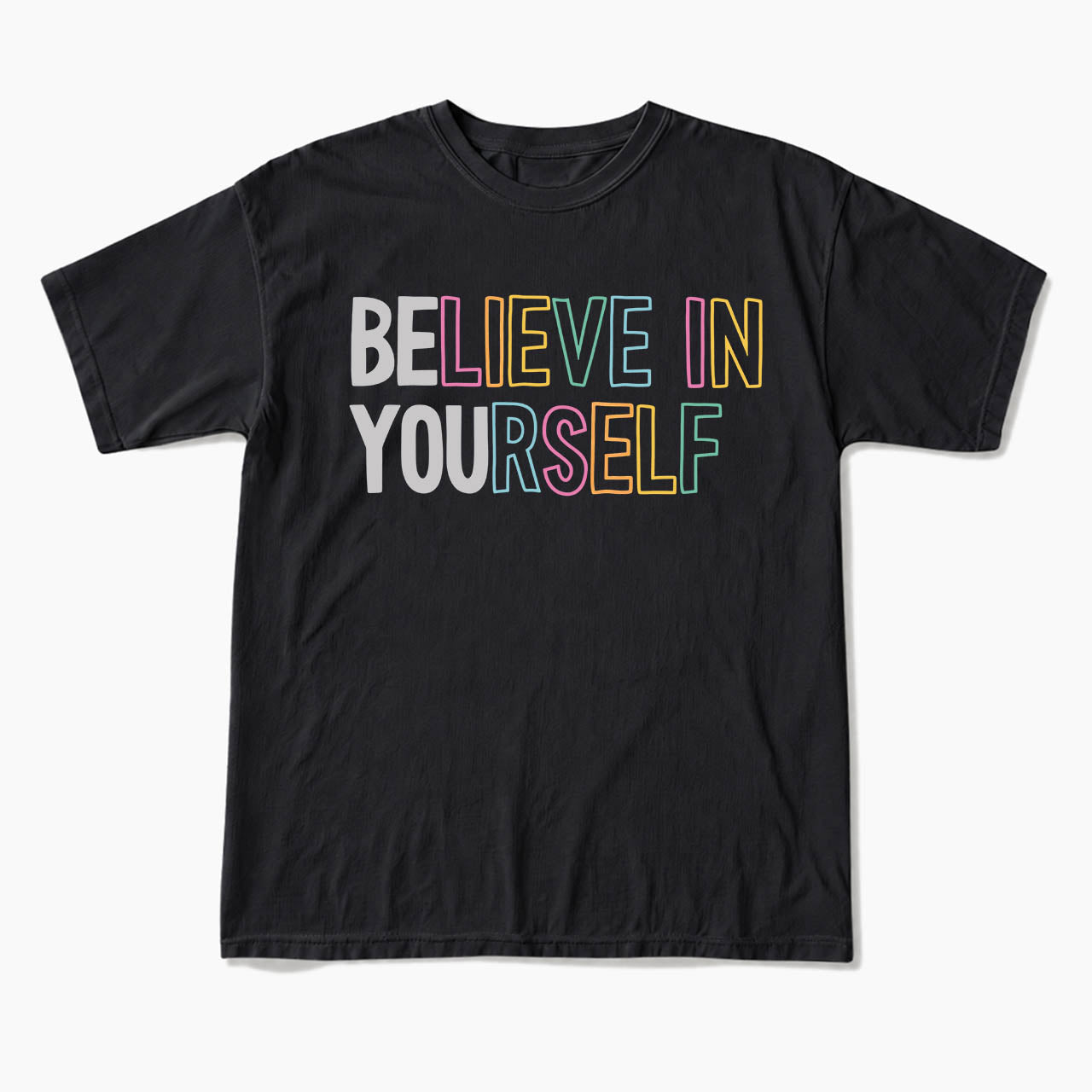 Believe In Yourself T Shirts