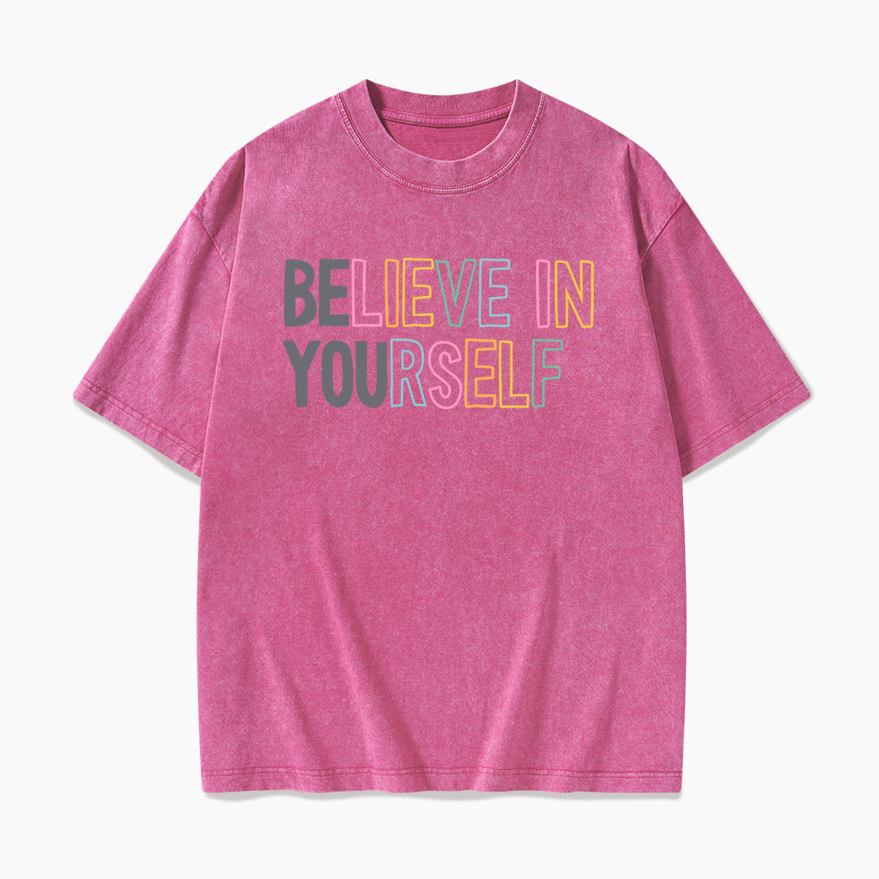 Believe In Yourself Washed Tees