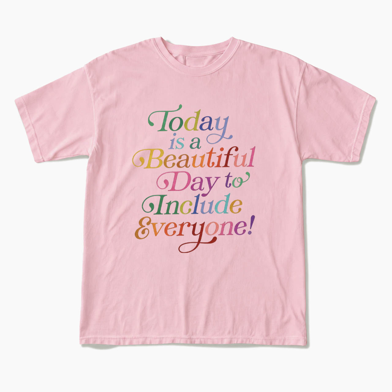 Today is a Beautiful Day to Include Everyone T Shirts