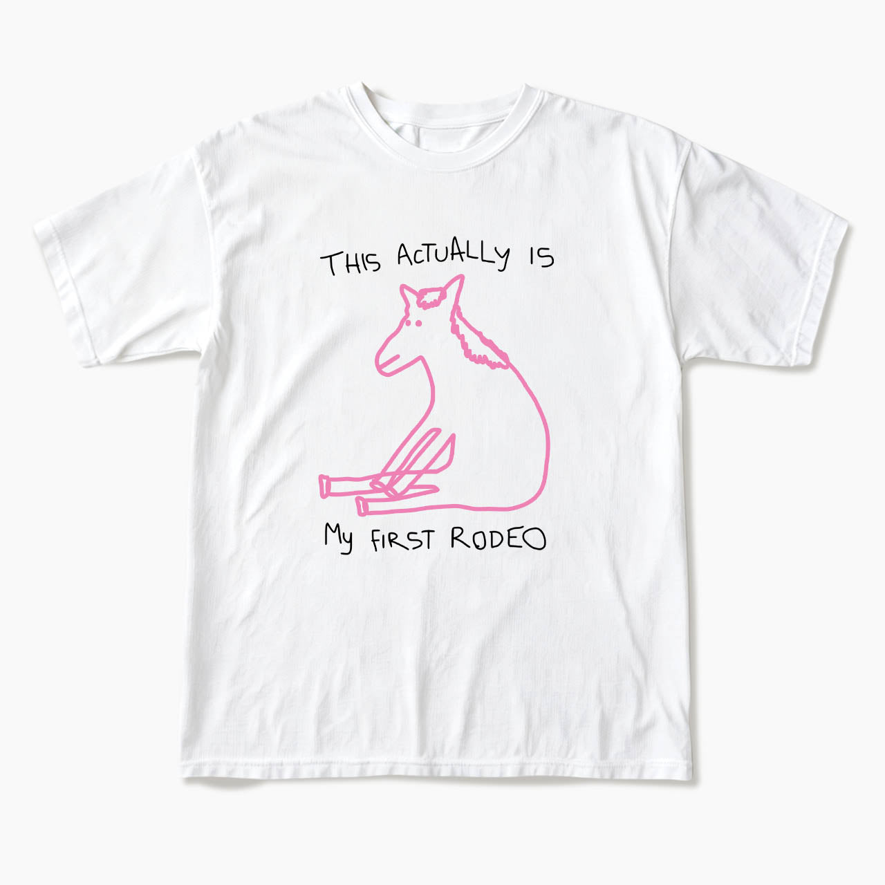This Actually is My First Rodeo T Shirts