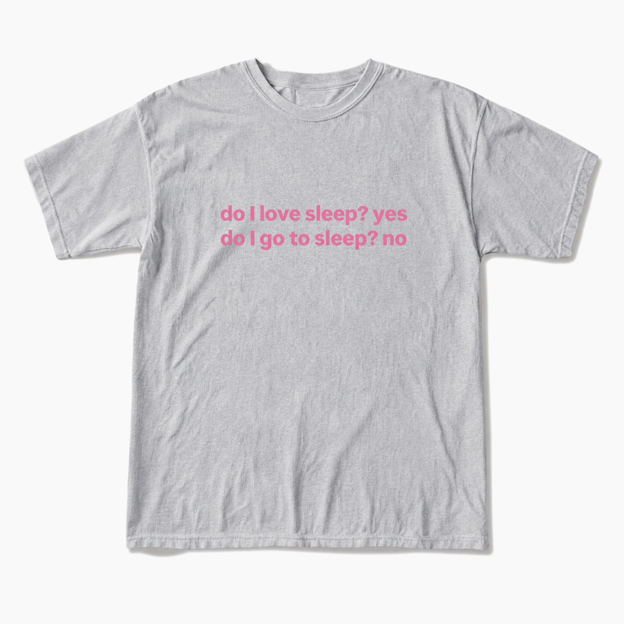 Do I Love Sleep T Shirts