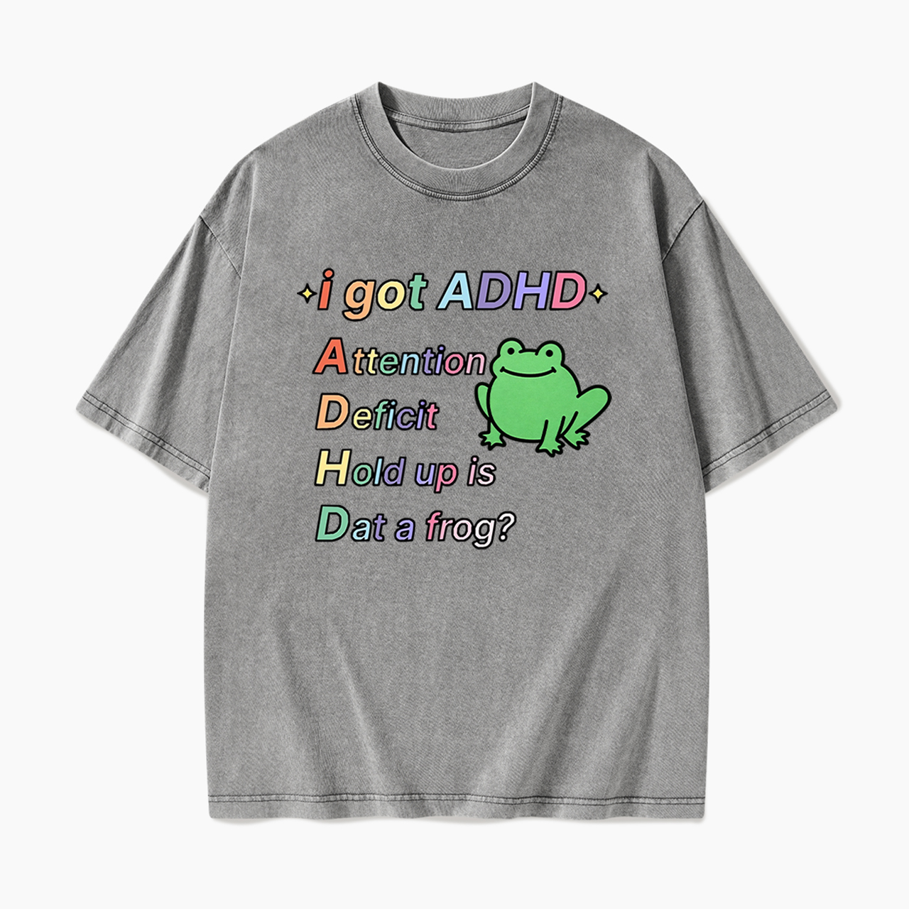 I Got ADHD Washed Tees