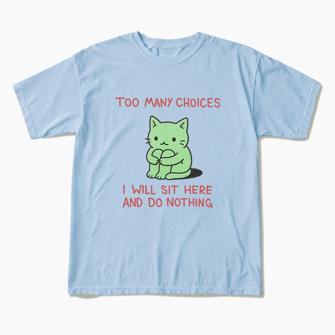 Too Many Choices T Shirts