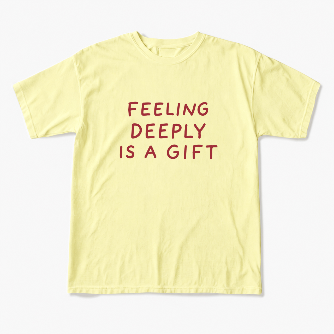 Feeling Deeply Is A Gift T Shirts