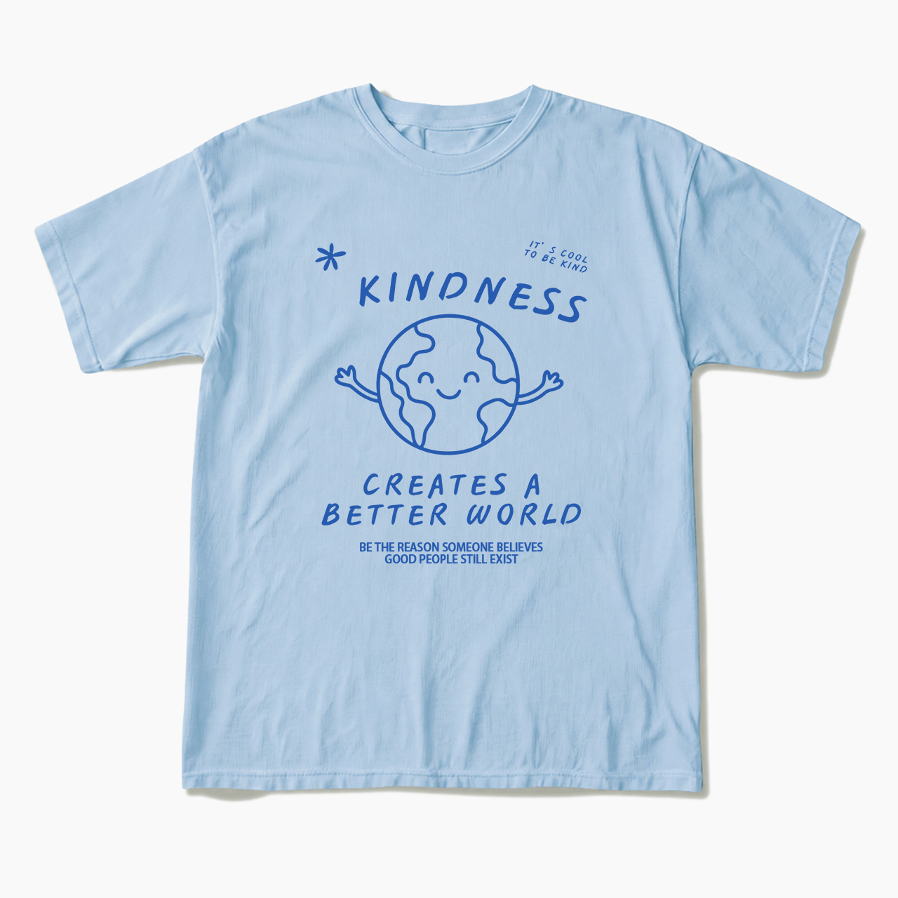 Kindness Creates A Better World T Shirts
