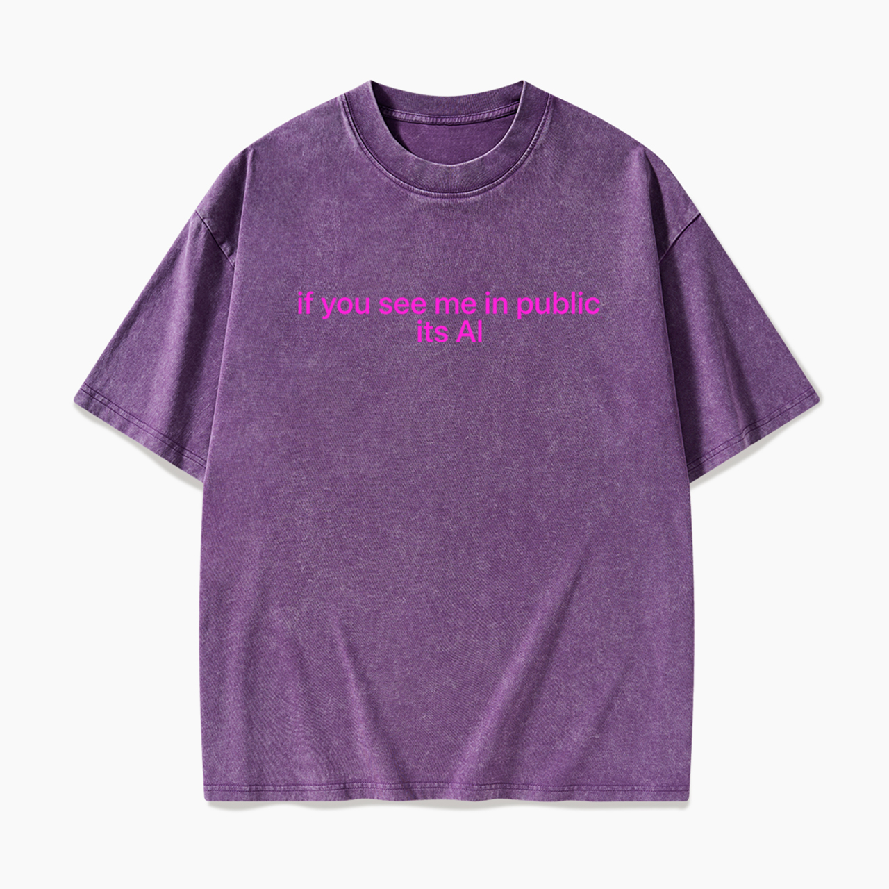 If You See Me In Public Its Al Washed Tees