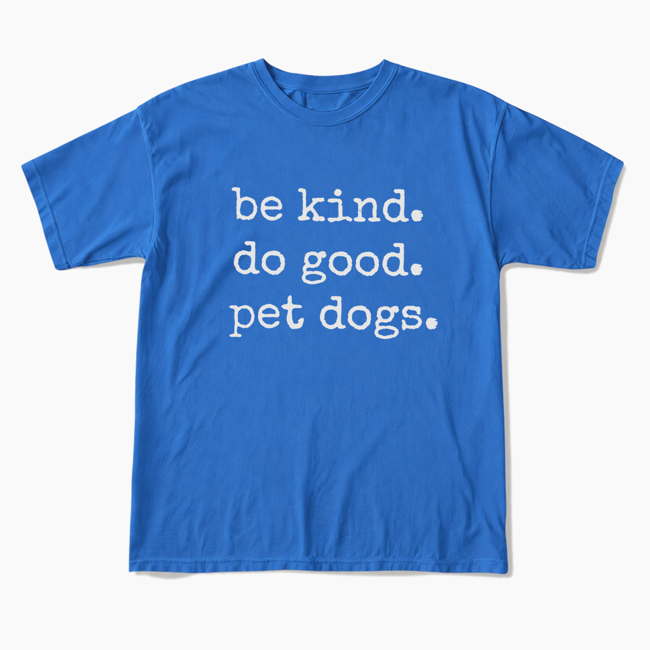 Be Kind Do Good Pet Dogs T Shirts