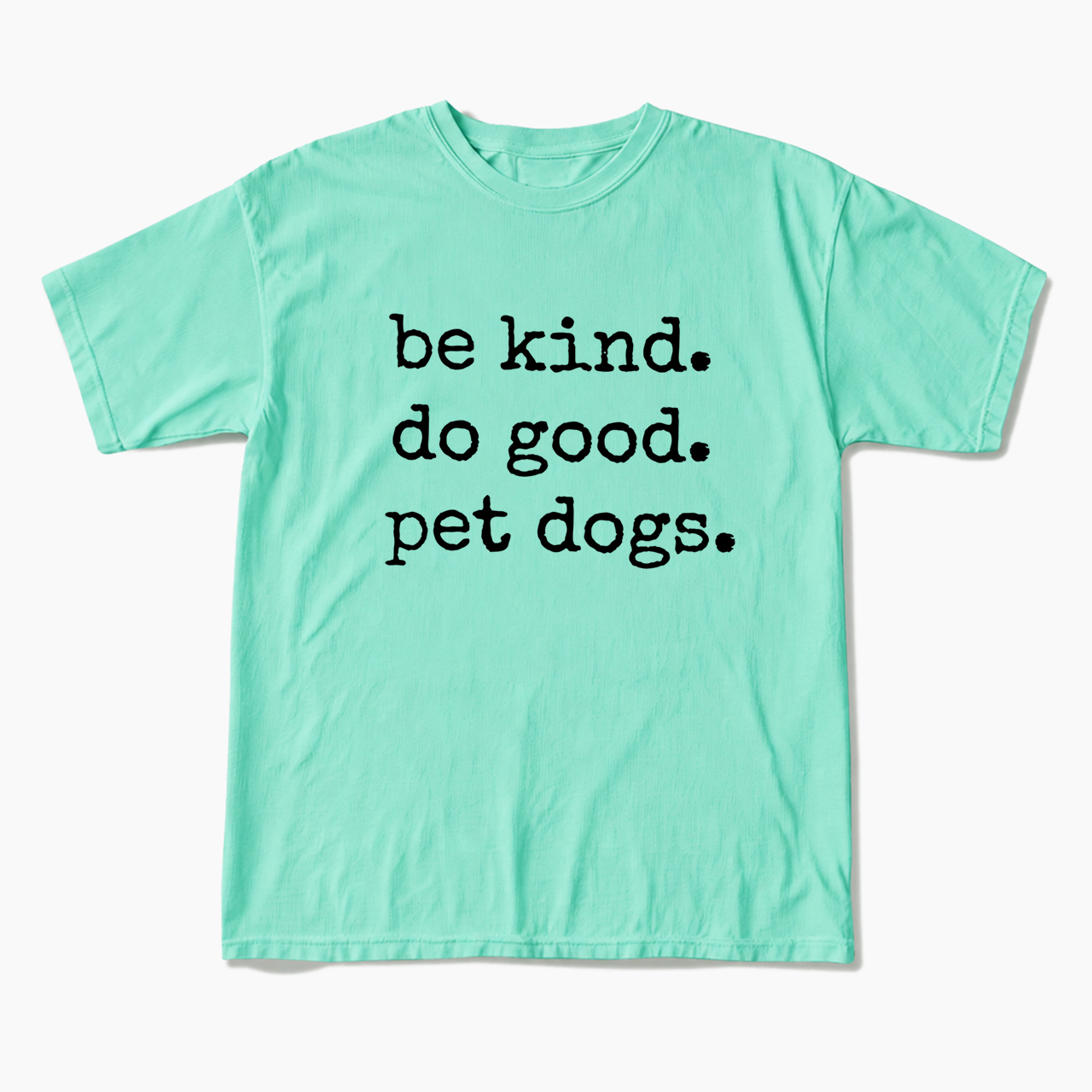 Be Kind Do Good Pet Dogs T Shirts