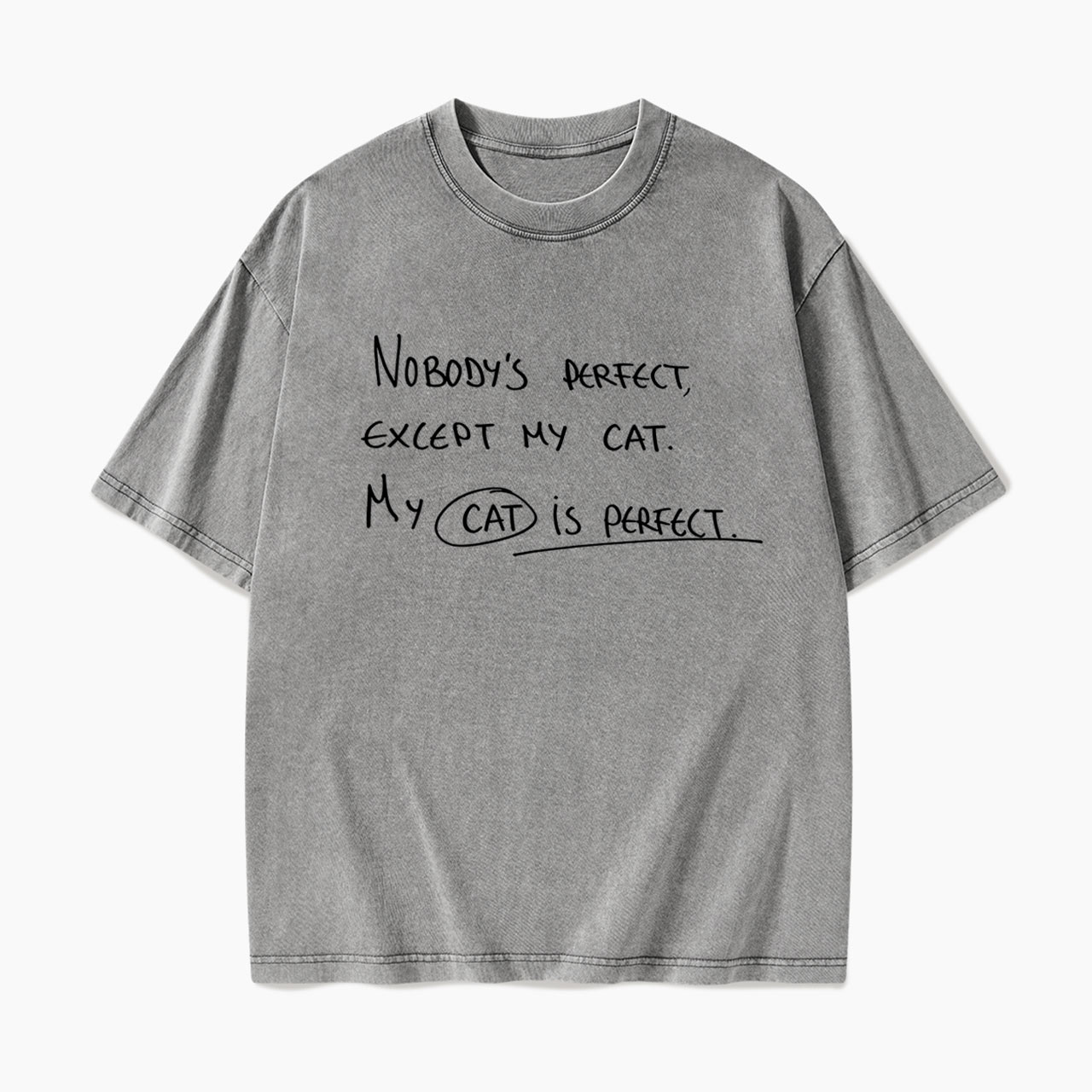 My Cat Is Perfect Washed Tees