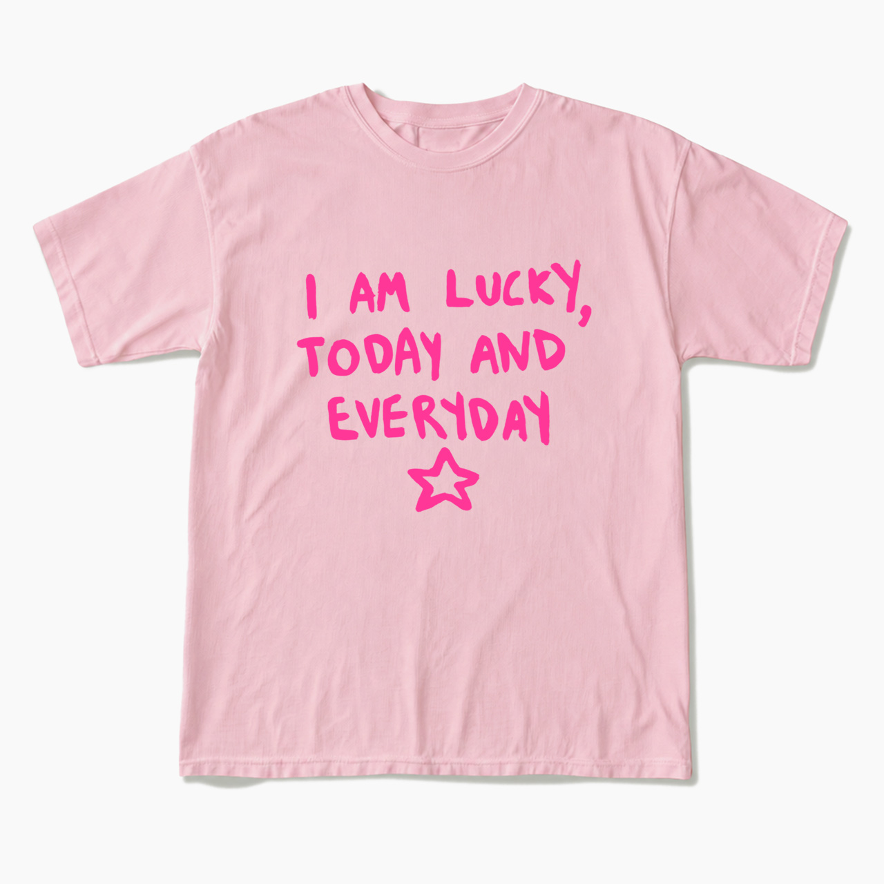 I Am Lucky Today And Everyday T Shirts