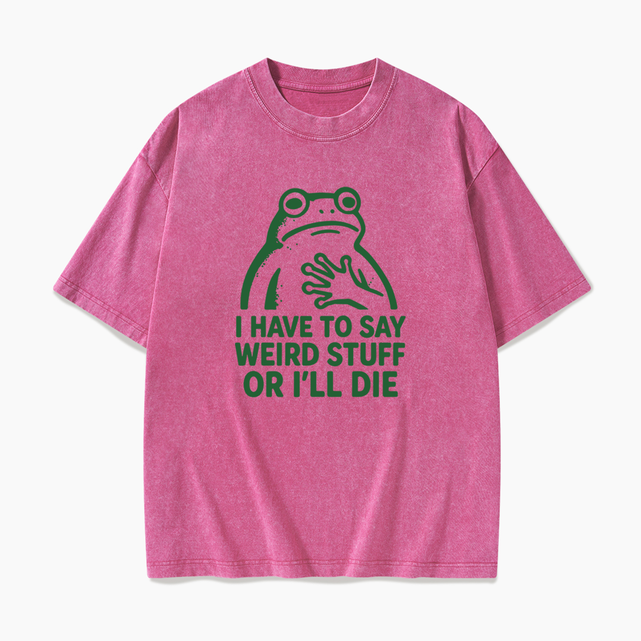 Say Weird Stuff Or I'll Die Washed Tees