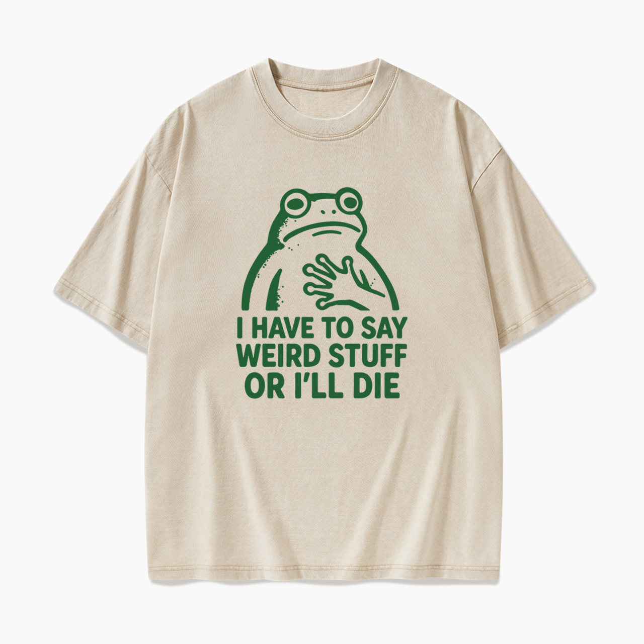 Say Weird Stuff Or I'll Die Washed Tees