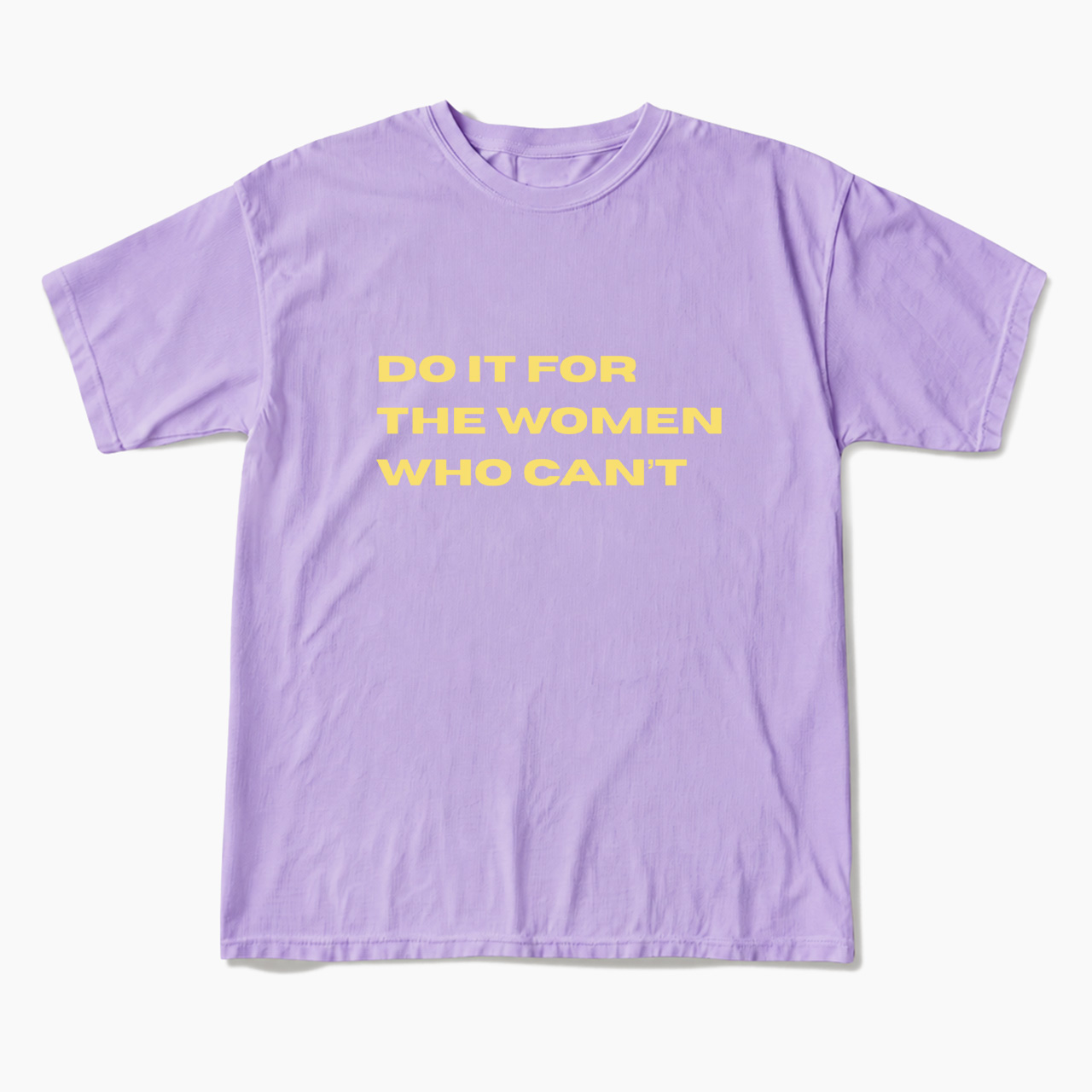 Do It For The Women Who Can't T Shirts