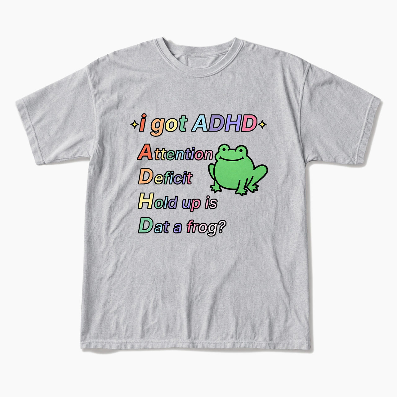 I Got ADHD T Shirts