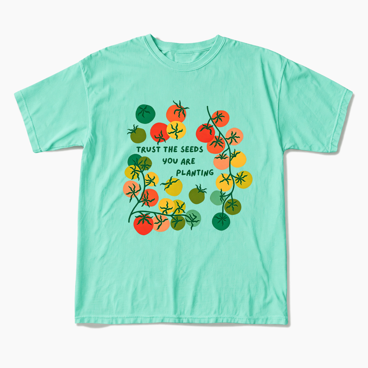 Trust The Seeds You Are Planting T Shirts
