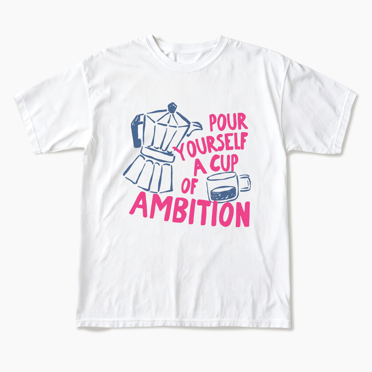 Pour Yourself a Cup T Shirts