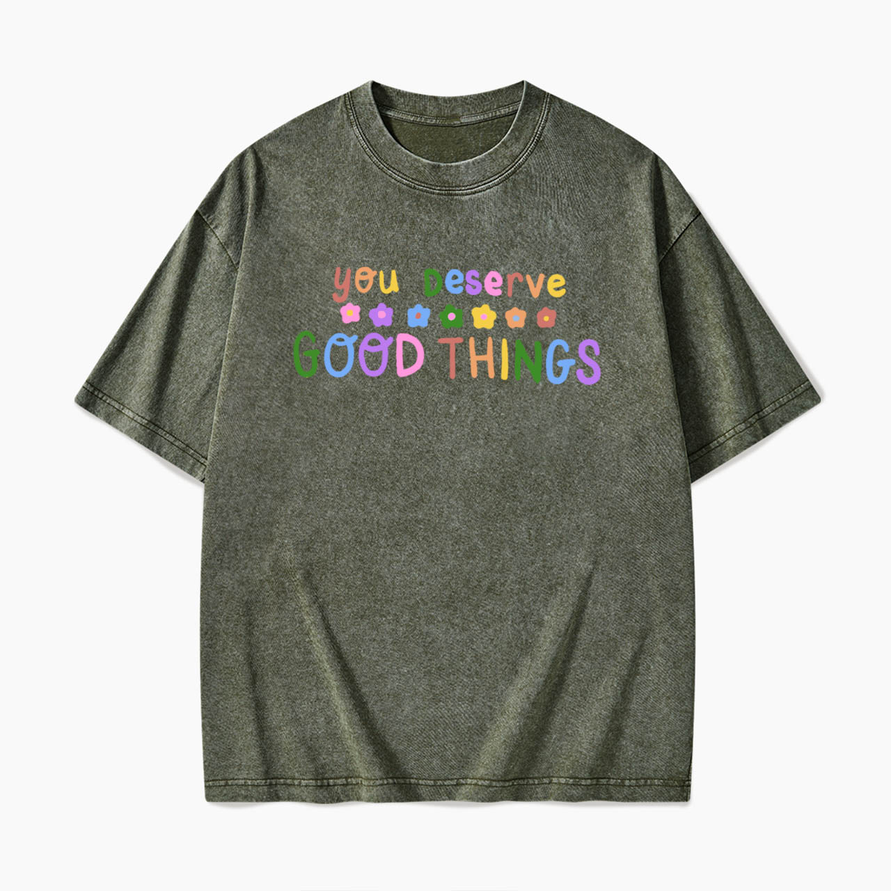 You Deserve Good Things Washed Tees