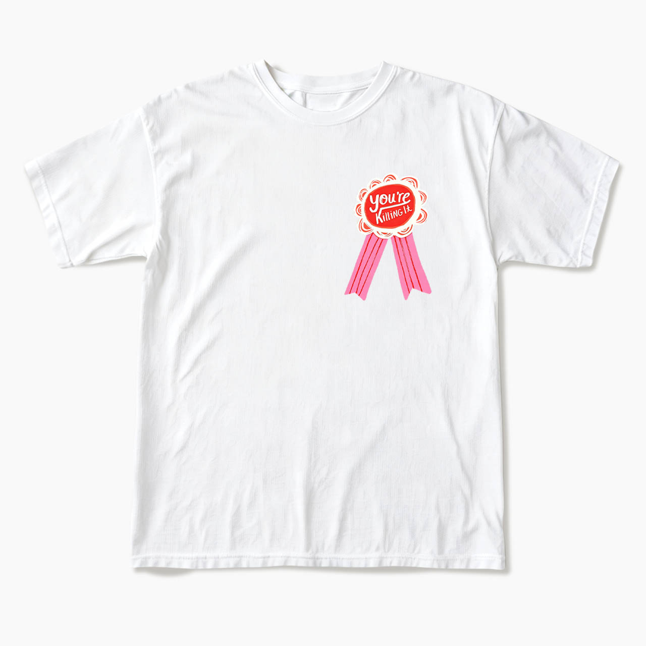 You are Killing It T Shirts