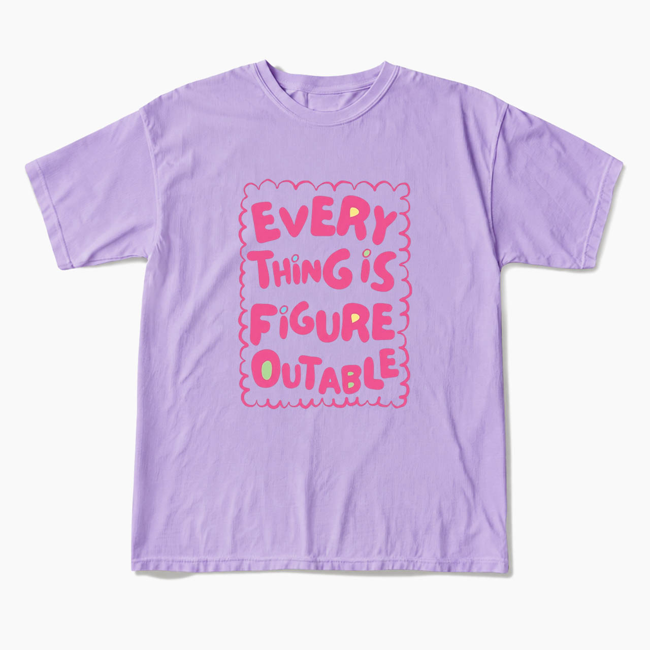 Everything Is Figureoutable T Shirts