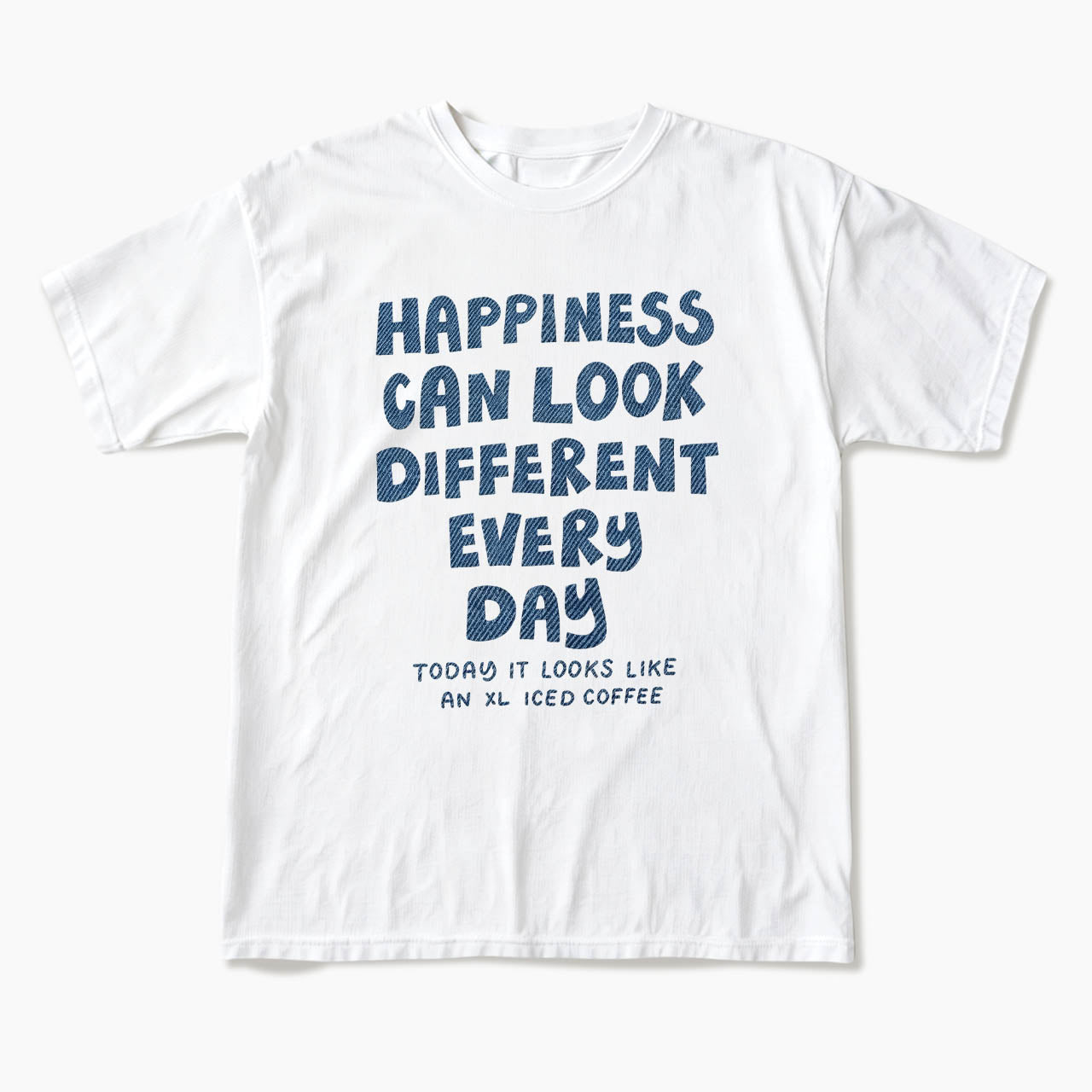 Happiness Can Look Different Every Day T Shirts
