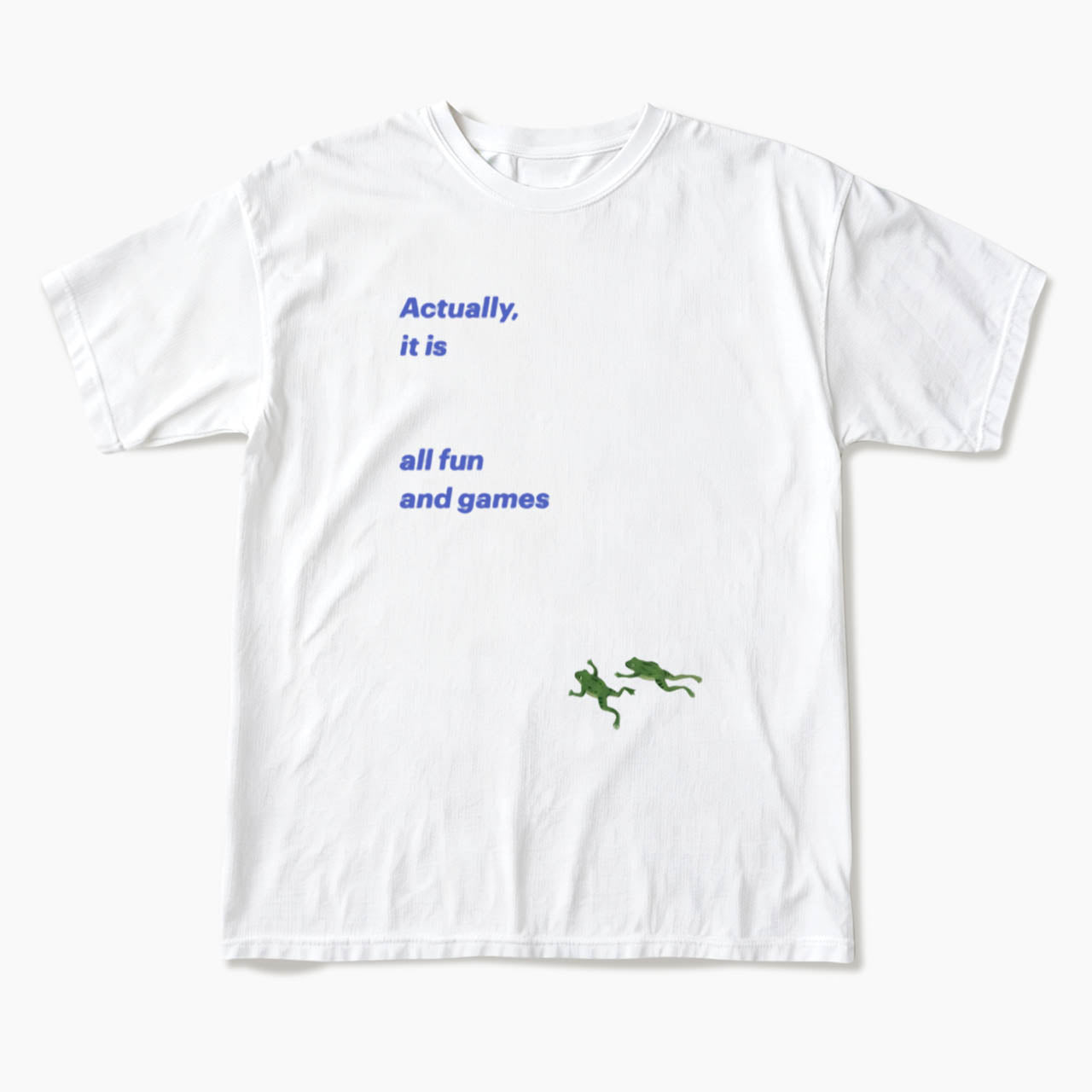 Actually it is all fun and games T Shirts