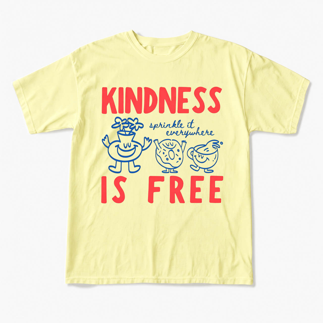 Kindness Is Free T Shirts