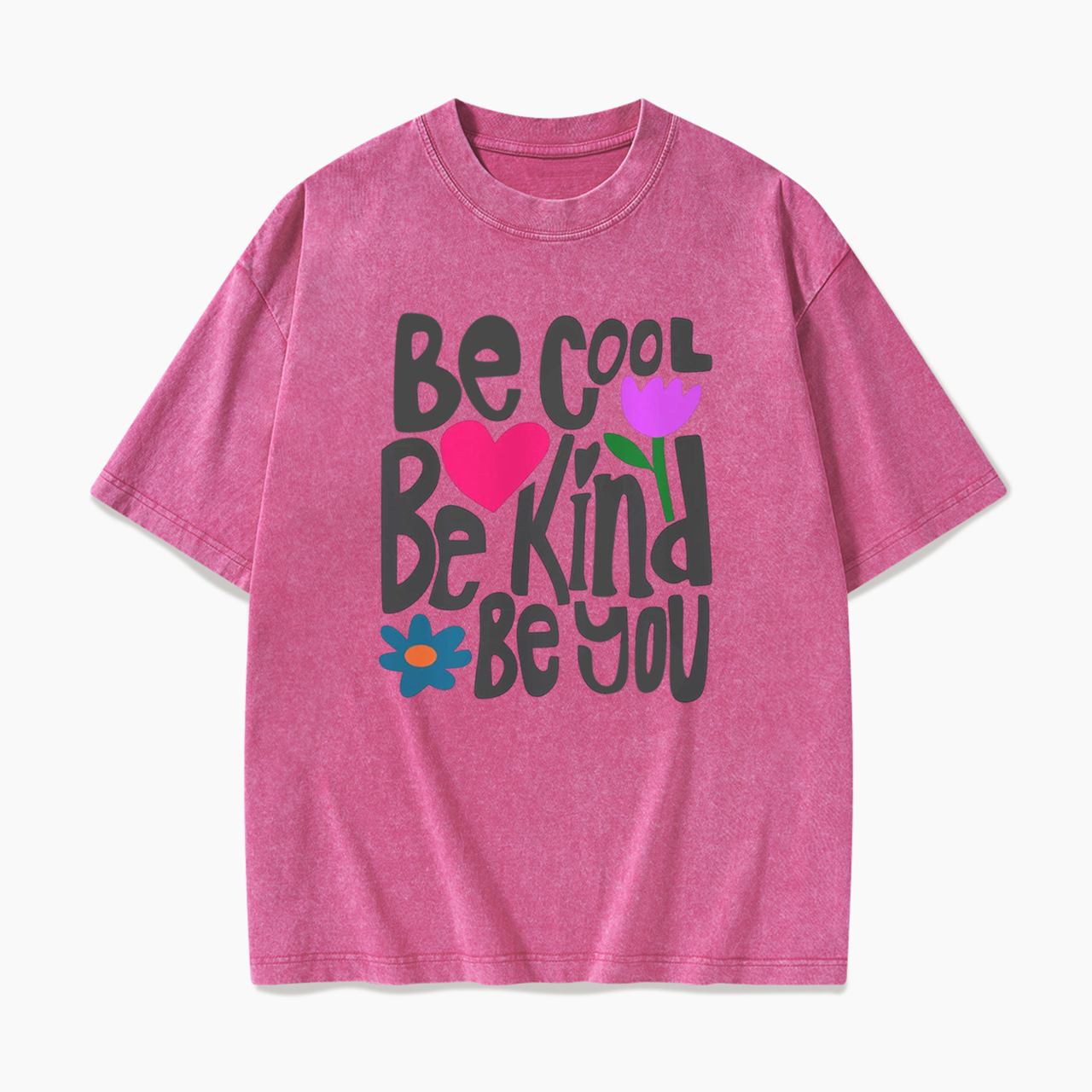 Be Cool Be Kind Be You Washed Tees
