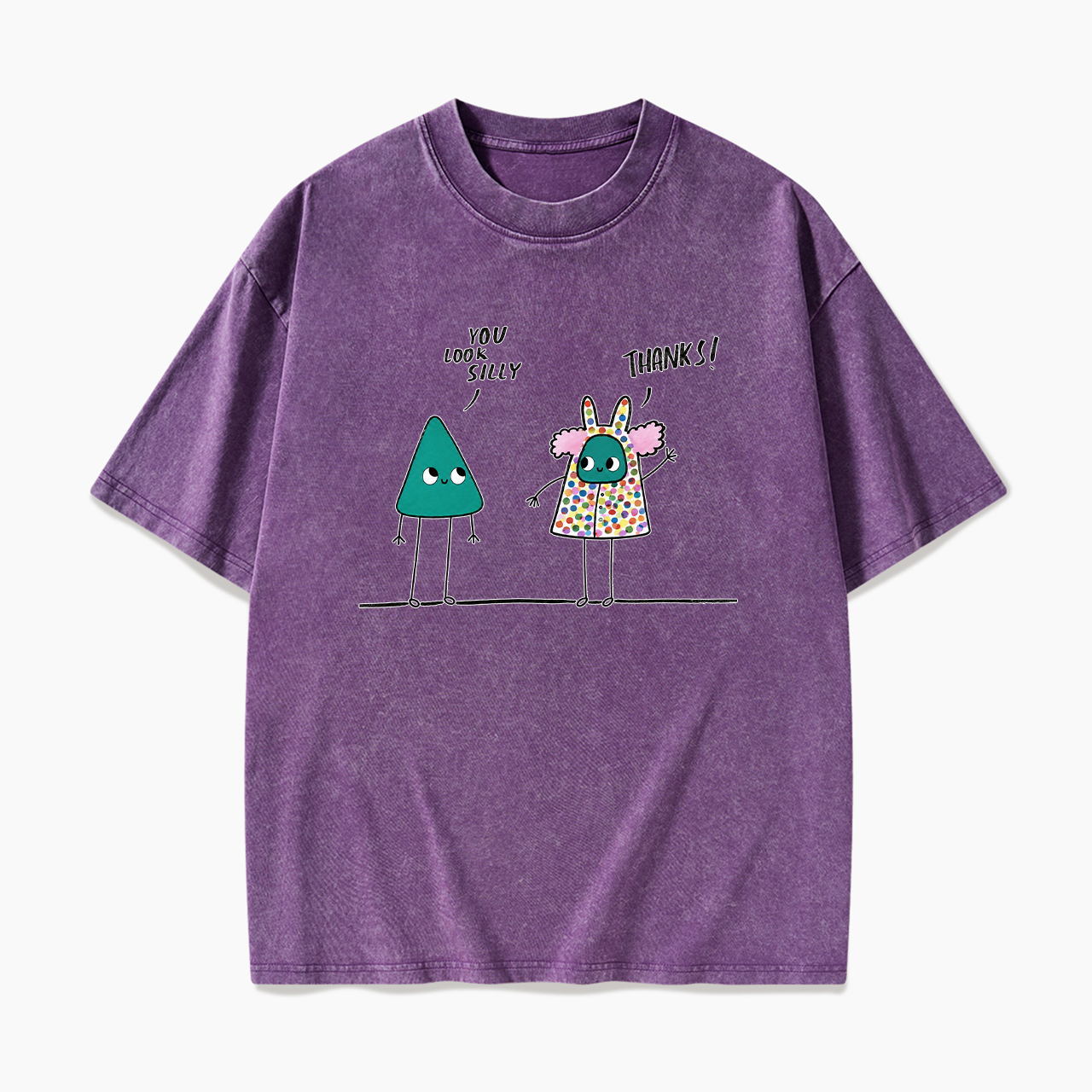 You Look Silly Thanks Washed Tees