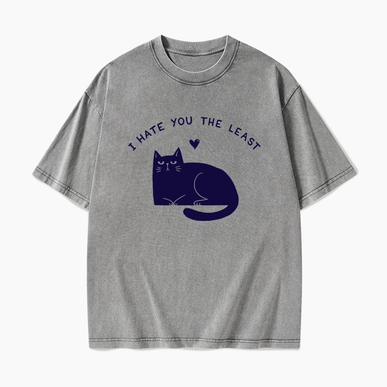 I Hate You The Least Washed Tees