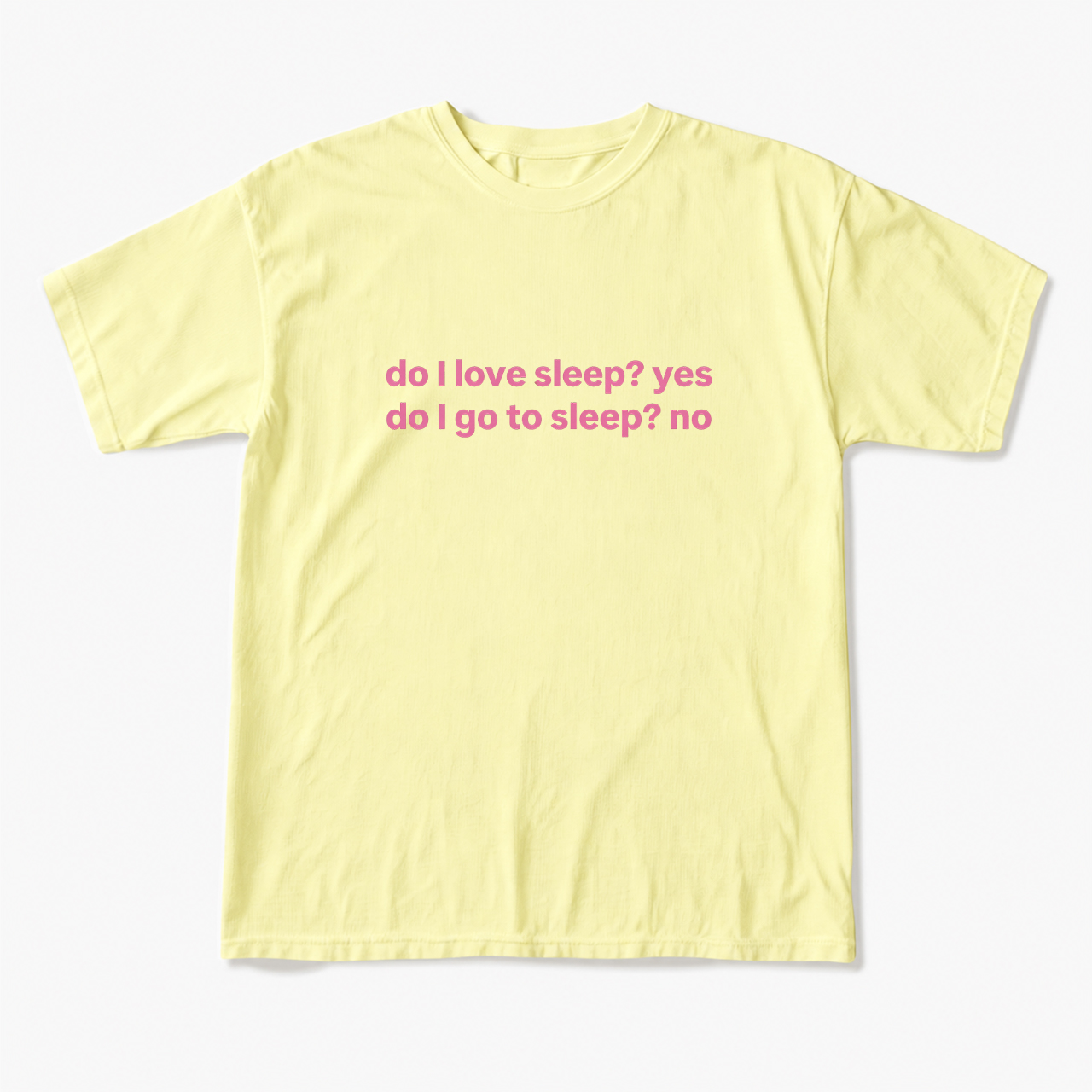 Do I Love Sleep T Shirts