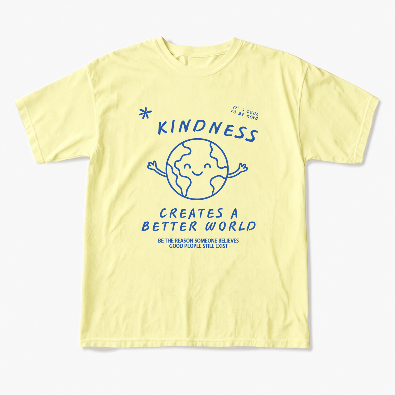 Kindness Creates A Better World T Shirts