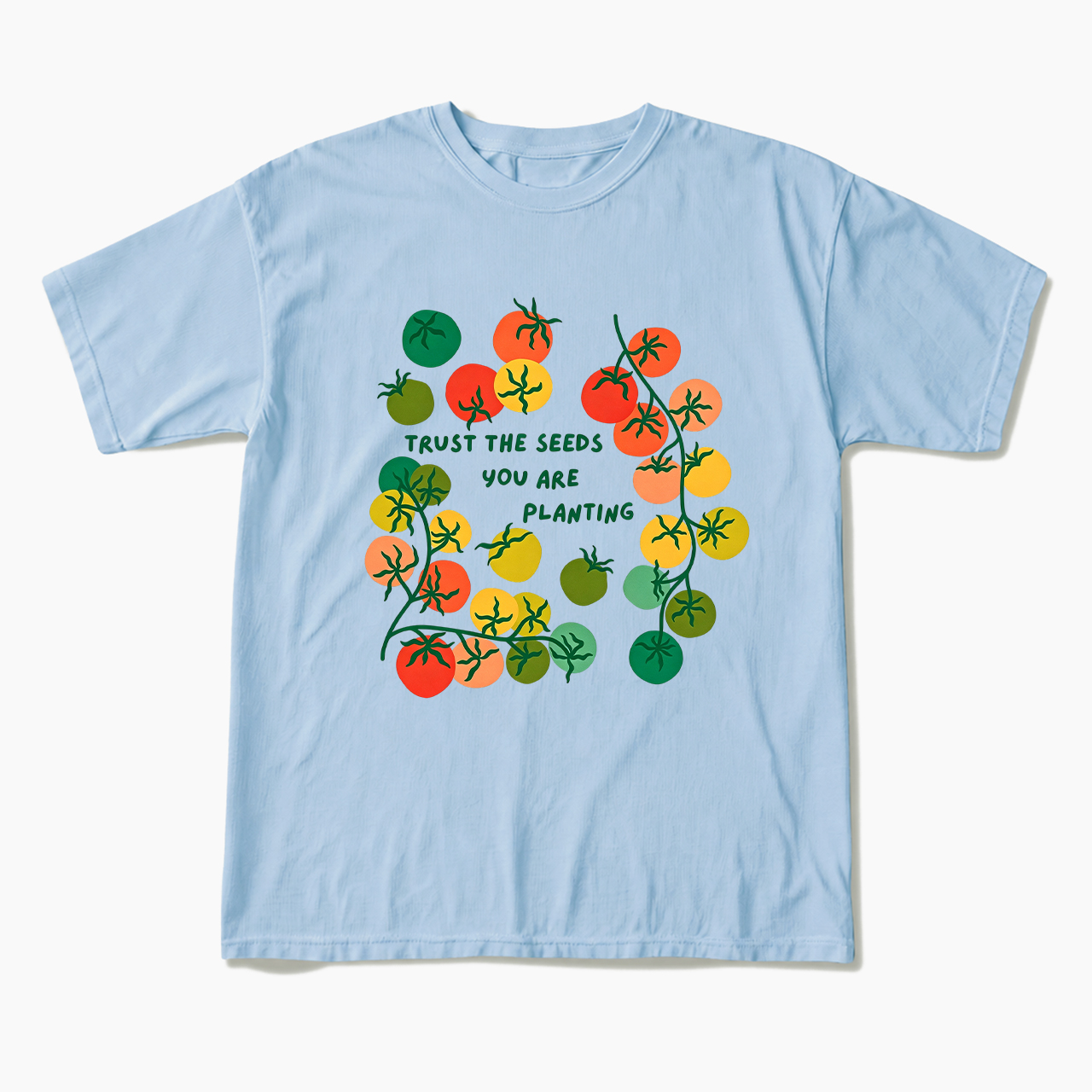 Trust The Seeds You Are Planting T Shirts