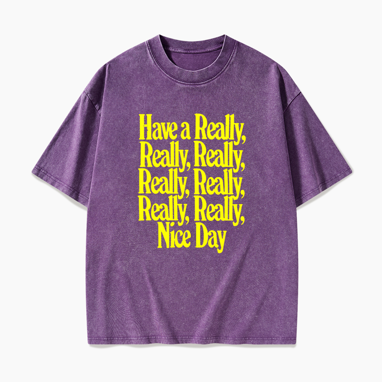 Have A Really Nice Day Washed Tees