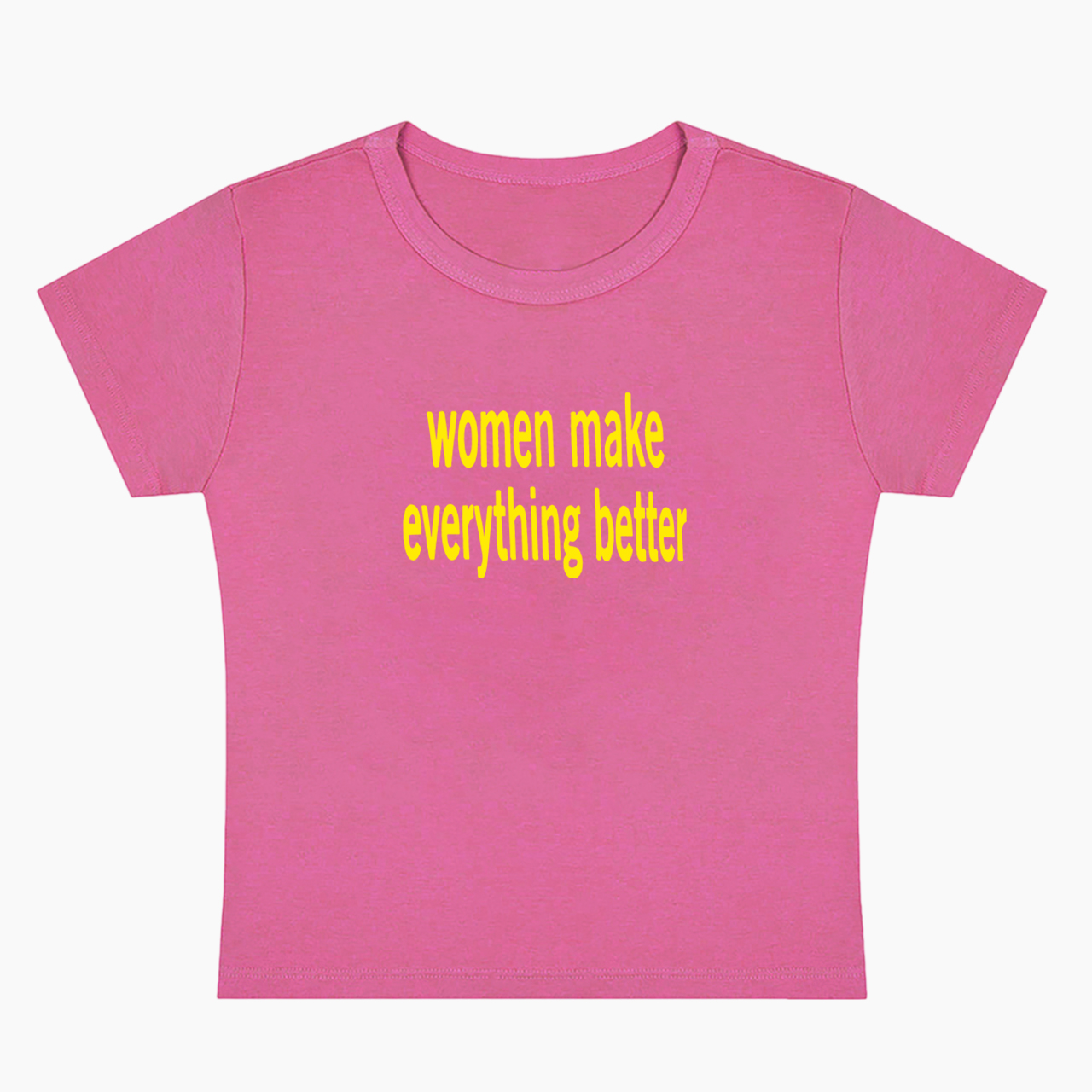 Women make Everything Better Baby Tee