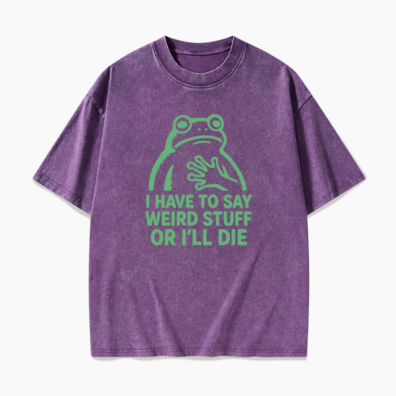 Say Weird Stuff Or I'll Die Washed Tees