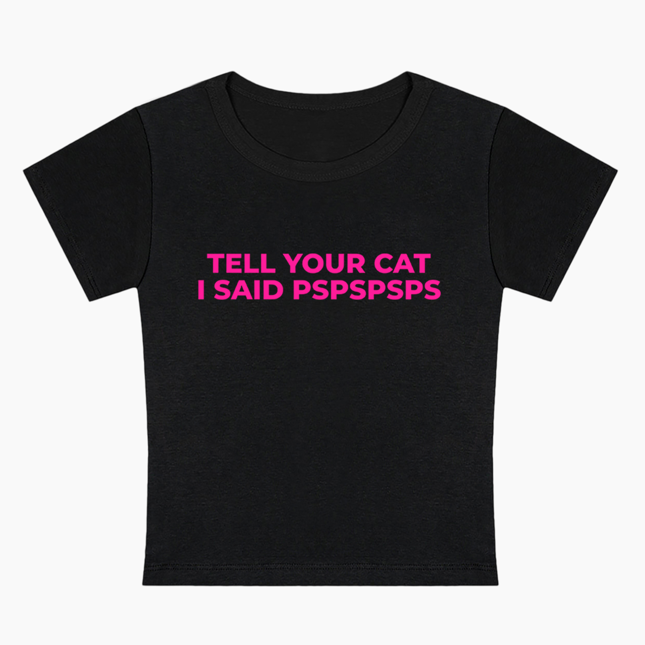Tell Your Cat I Said Pspspsps Baby Tee