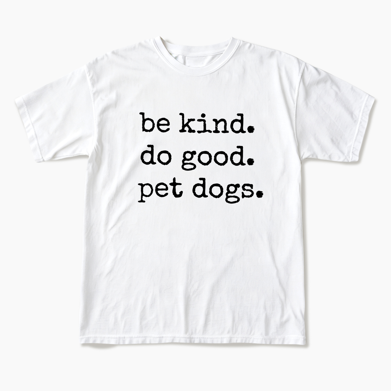 Be Kind Do Good Pet Dogs T Shirts