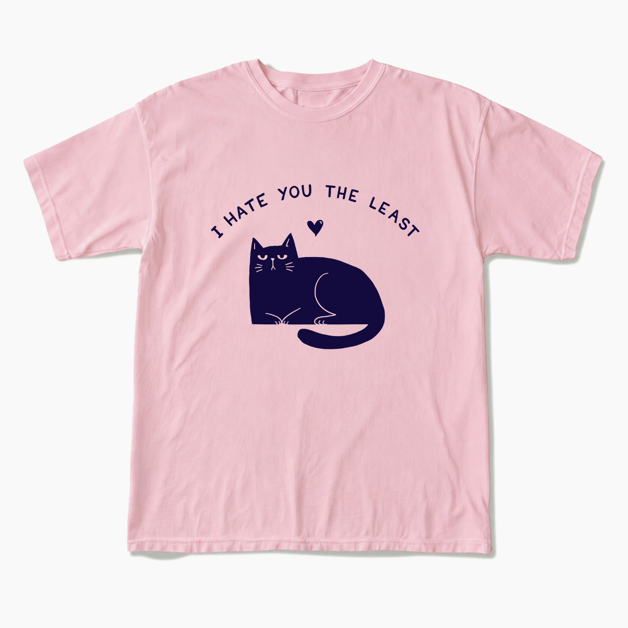 I Hate You The Least T Shirts