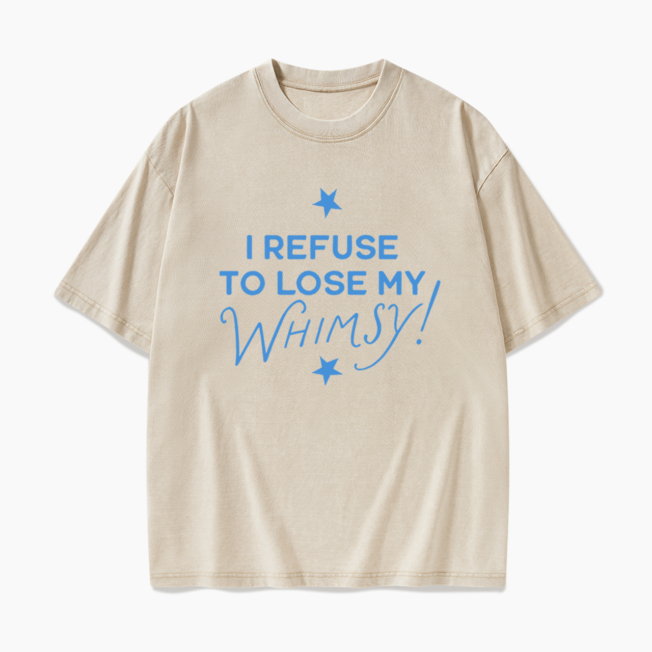 I Refuse To Lose My Whimsy Washed Tees