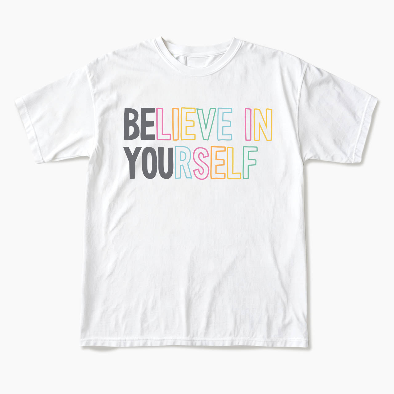 Believe In Yourself T Shirts