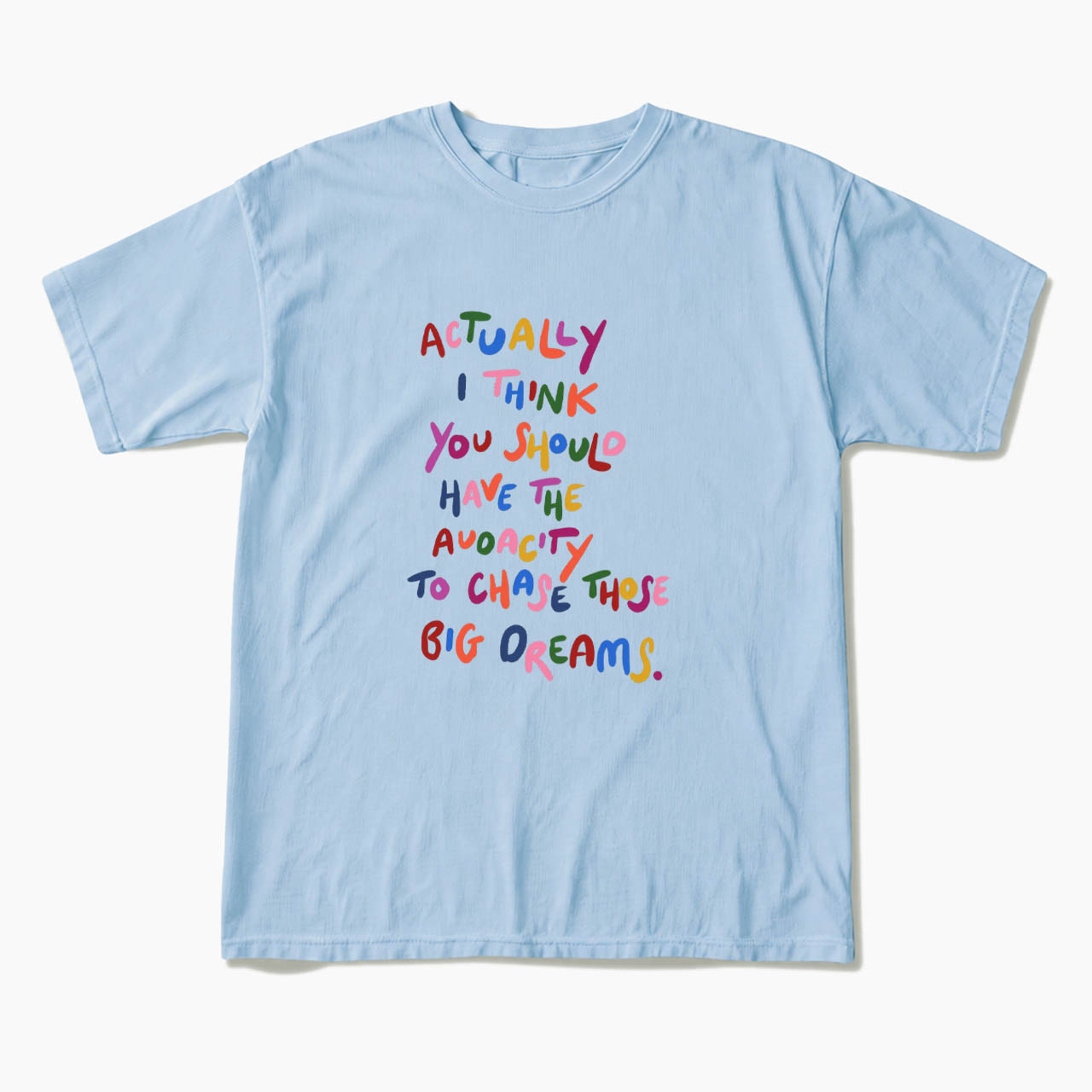 Chase Those Big Dreams T Shirts