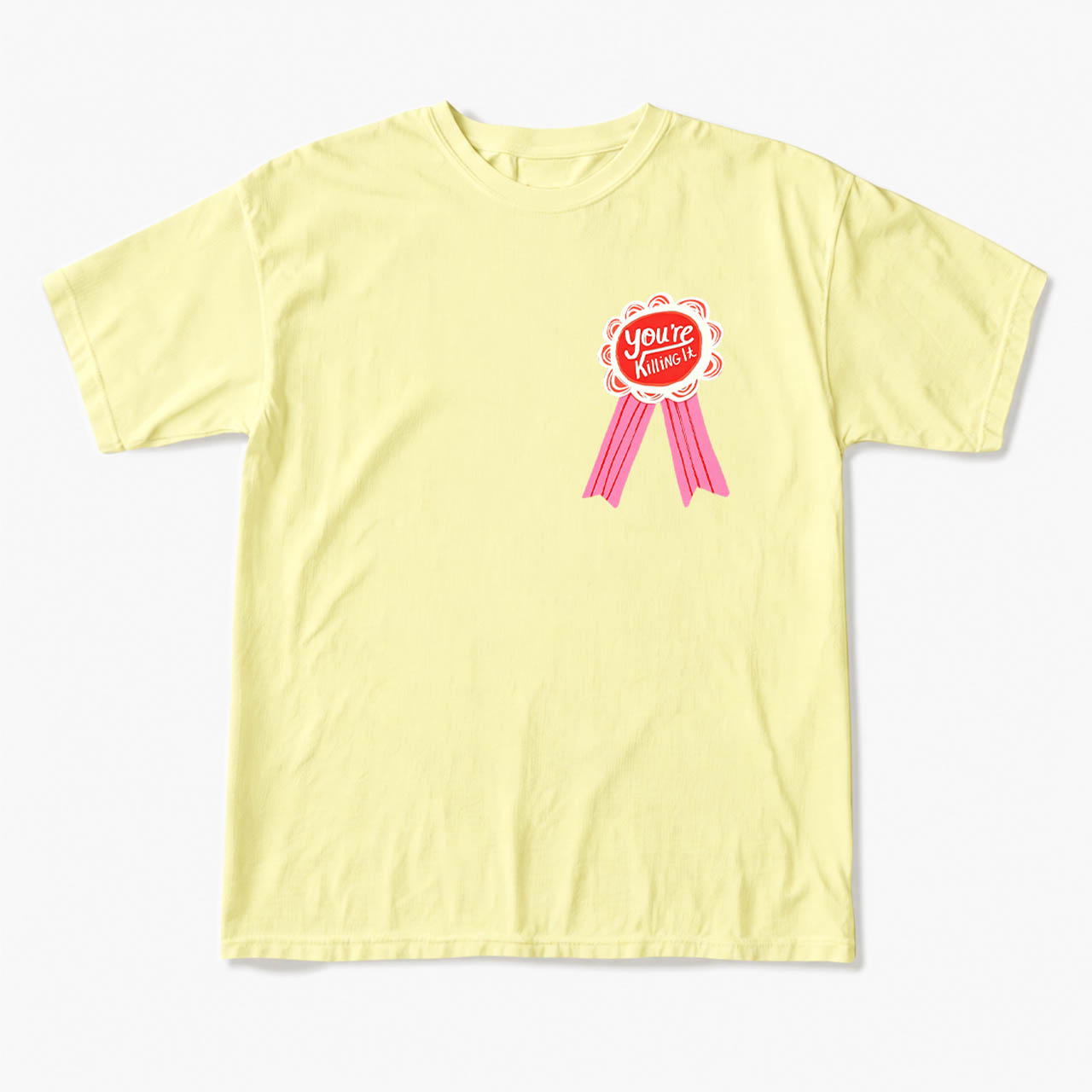 You are Killing It T Shirts