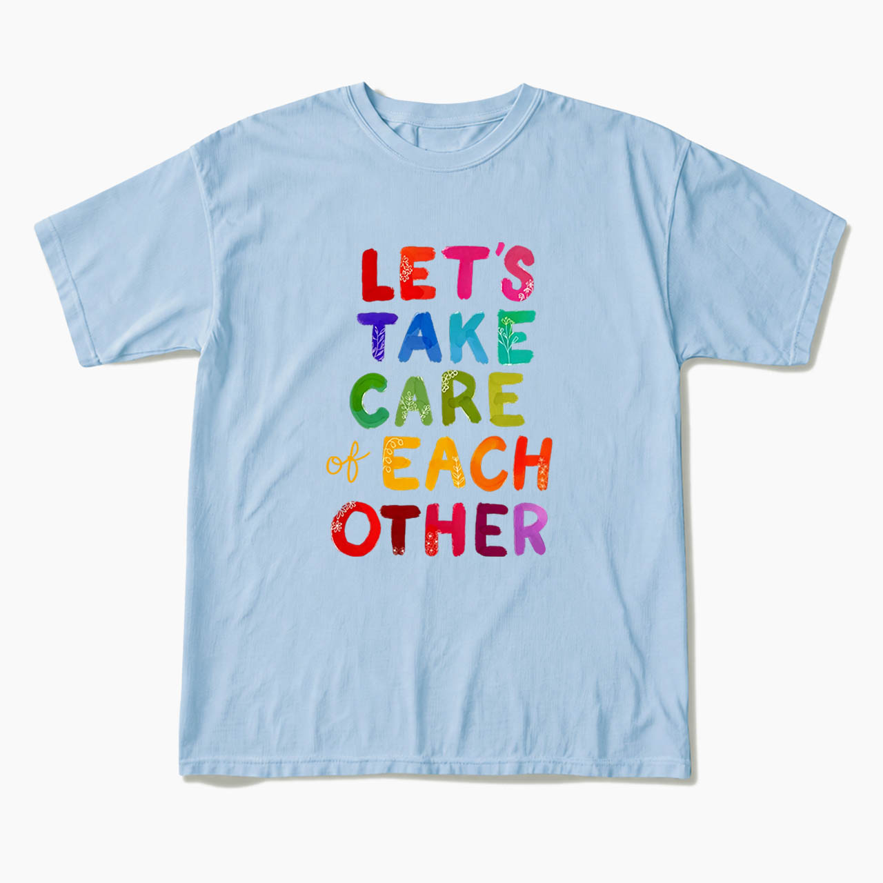 Let us Take Care of Each Other T Shirts