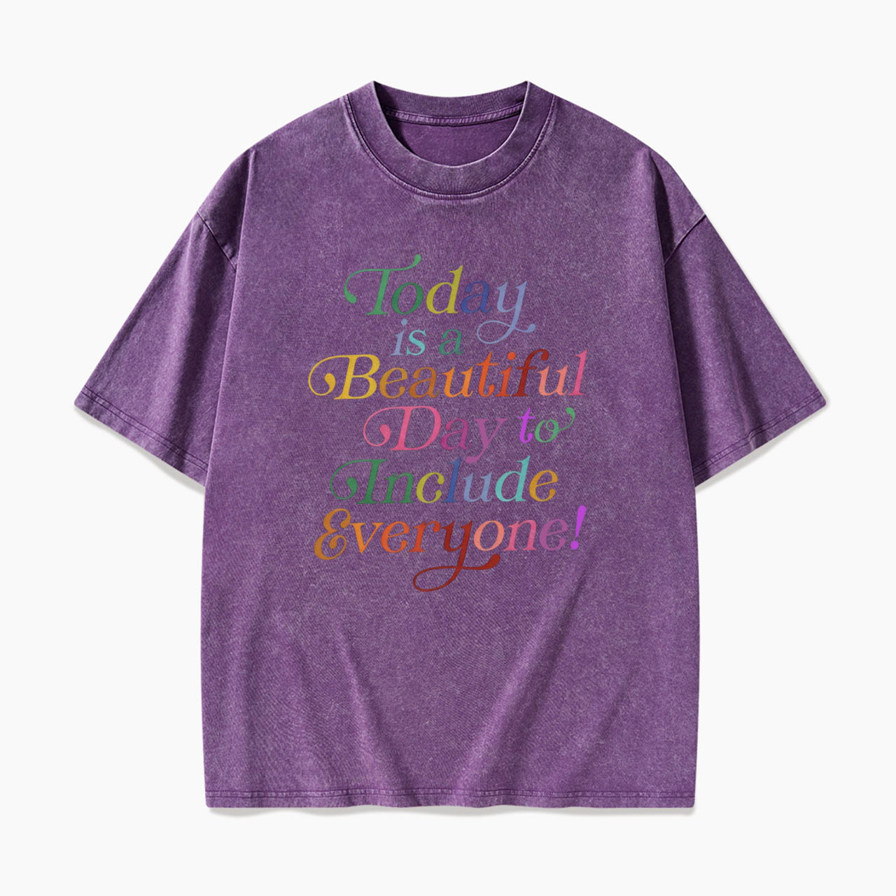 Today is a Beautiful Day to Include Everyone Washed Tees