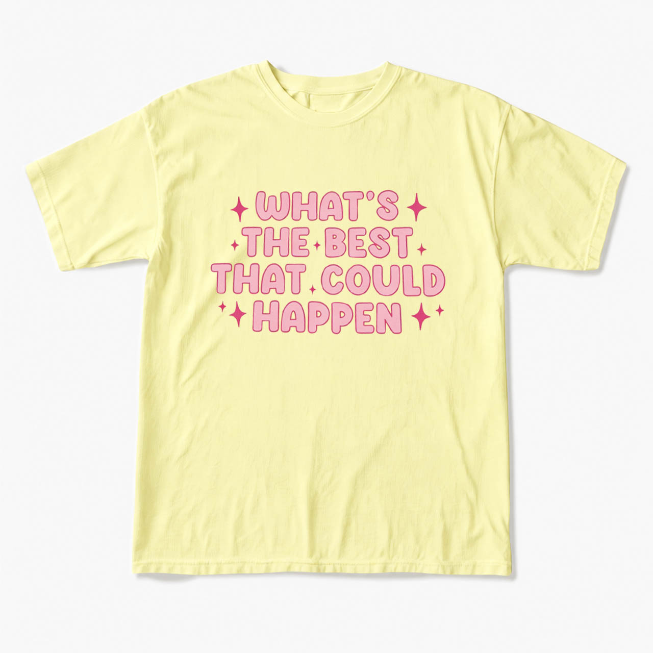 What is the Best That Could Happen T Shirts