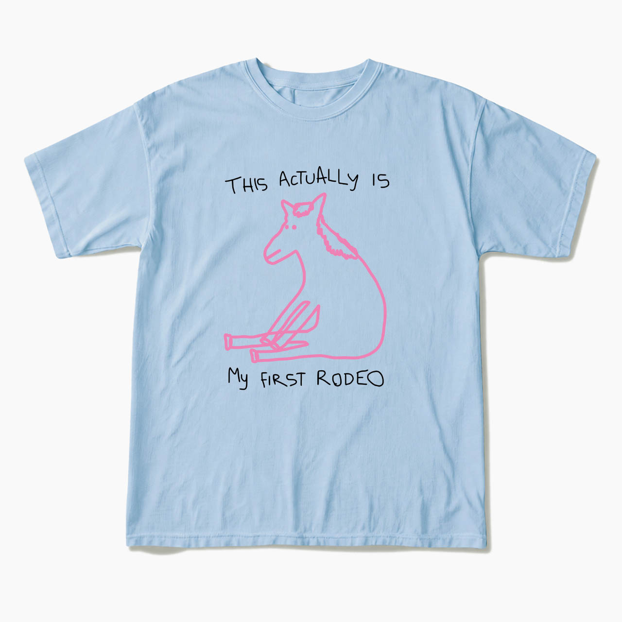 This Actually is My First Rodeo T Shirts