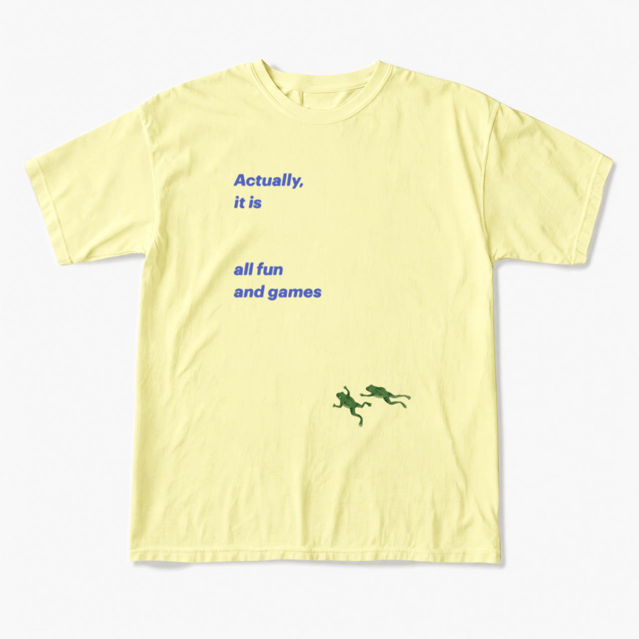 Actually it is all fun and games T Shirts