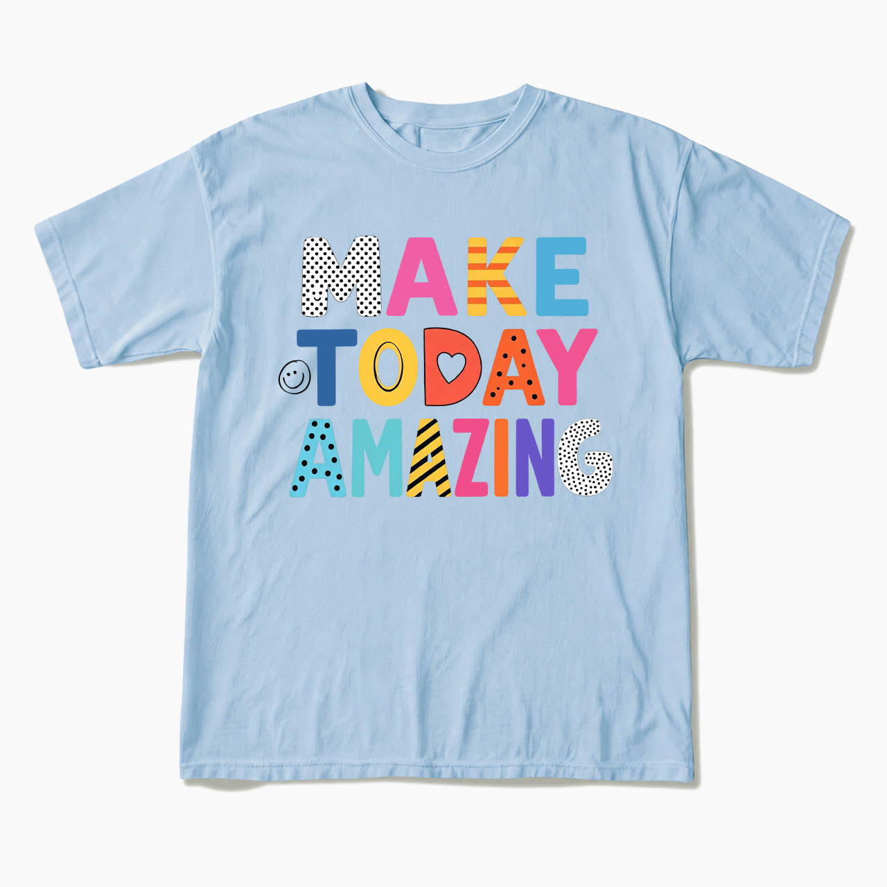 Make Today Amazing T Shirts
