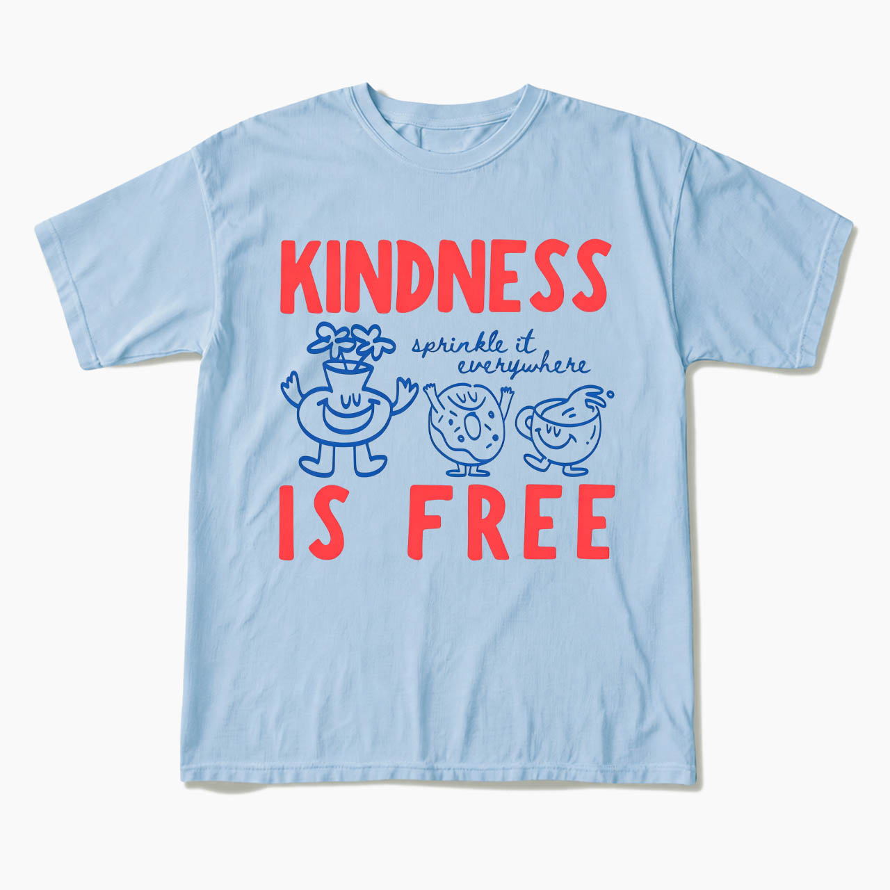Kindness Is Free T Shirts