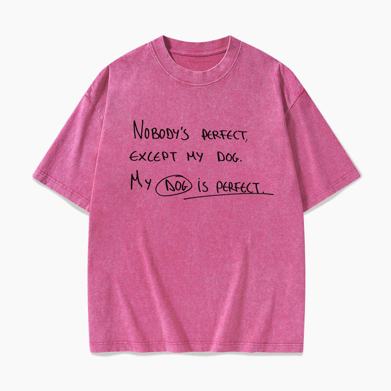 My Dog Is Perfect Washed Tees